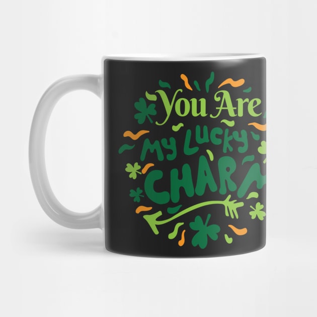 You are My Lucky Charm - St Patrick's Day Design by greenoriginals